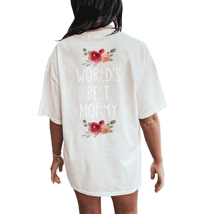 Worlds Best Mommy Floral T For Mom From Son Daughter Women's Oversized Comfort T-Shirt Back Print